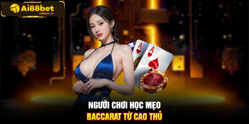 Mẹo Đánh Baccarat Trên Sảnh AE Sexy Tại AI88BET Chi Tiết 1 Người chơi học mẹo đánh Baccarat từ cao thủ