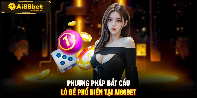 Mẹo Bắt Cầu Lô Đề Trên AI88BET Hiệu Quả Và Chuẩn Xác 2 MAX B61