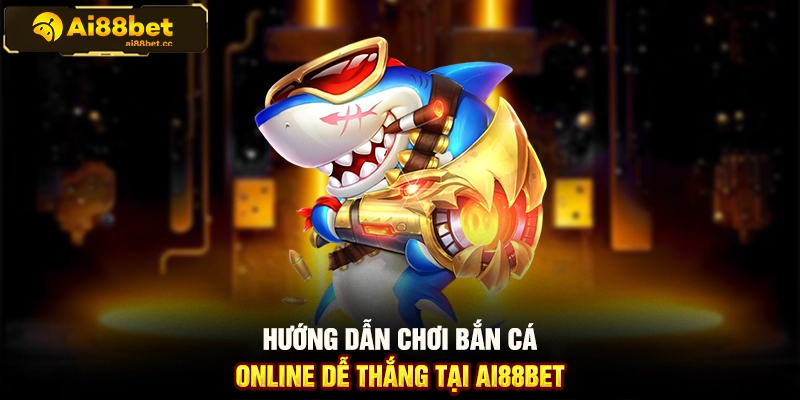 Giới Thiệu Kho Game Bắn Cá Hấp Dẫn Tại AI88BET Đầy Đủ 3 MAX B78